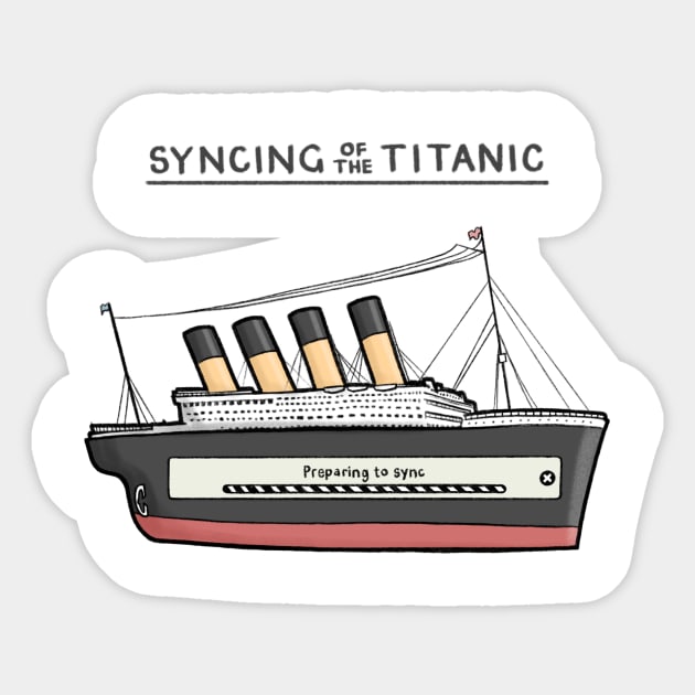 Syncing of the Titanic Sticker by CarlBatterbee